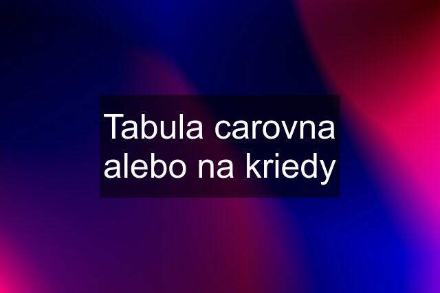 Tabula carovna alebo na kriedy