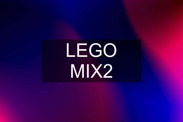 LEGO MIX2