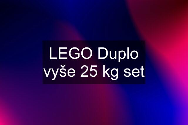 LEGO Duplo vyše 25 kg set