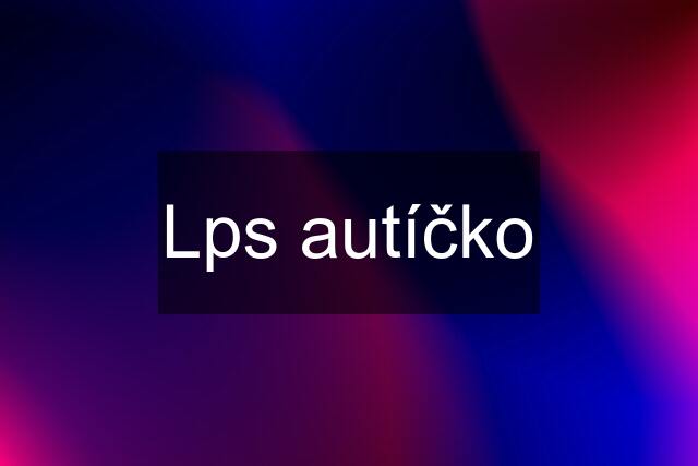 Lps autíčko