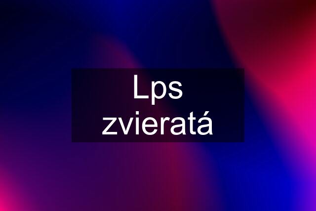 Lps zvieratá