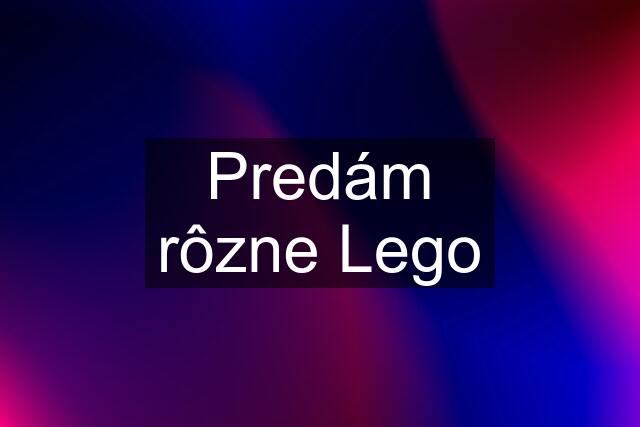 Predám rôzne Lego