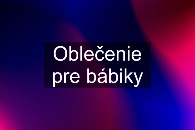 Oblečenie pre bábiky