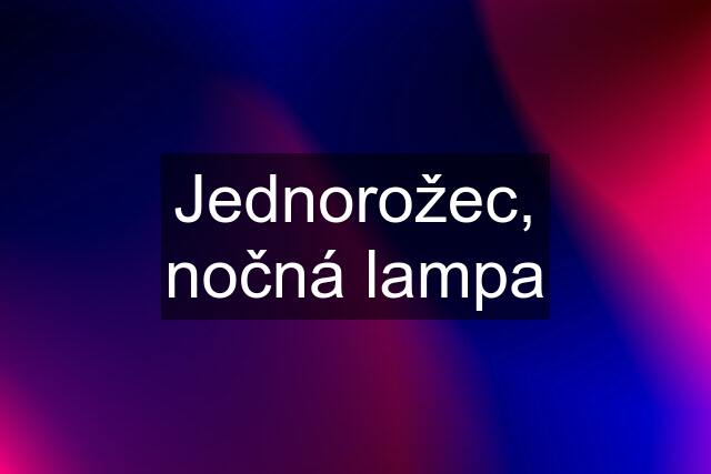 Jednorožec, nočná lampa