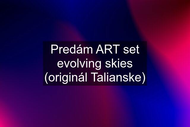 Predám ART set evolving skies (originál Talianske)