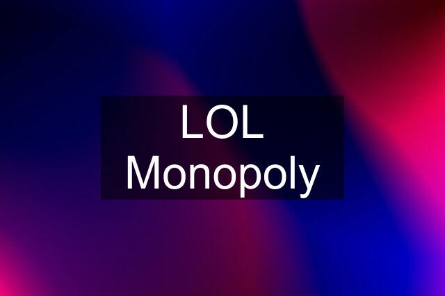 LOL Monopoly