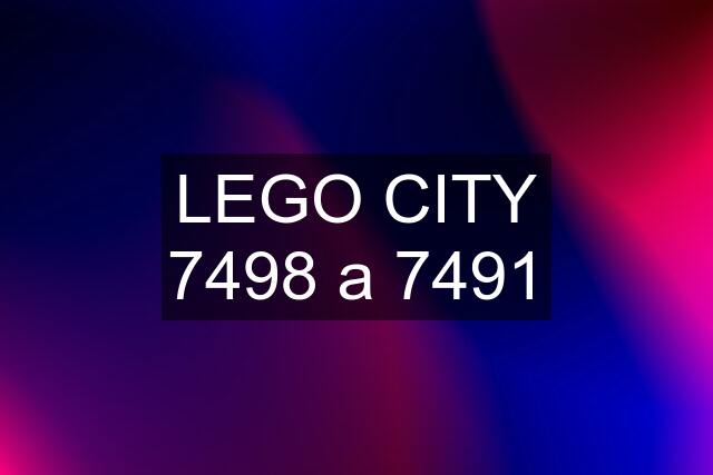 LEGO CITY 7498 a 7491