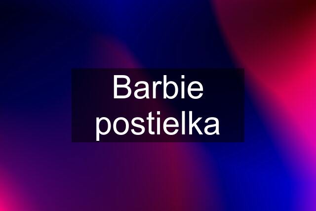 Barbie postielka