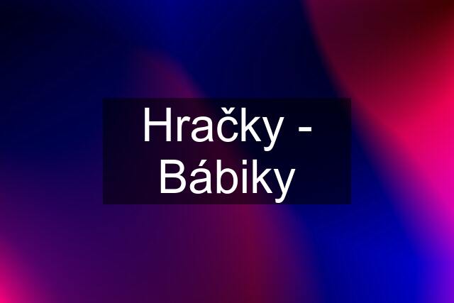 Hračky - Bábiky