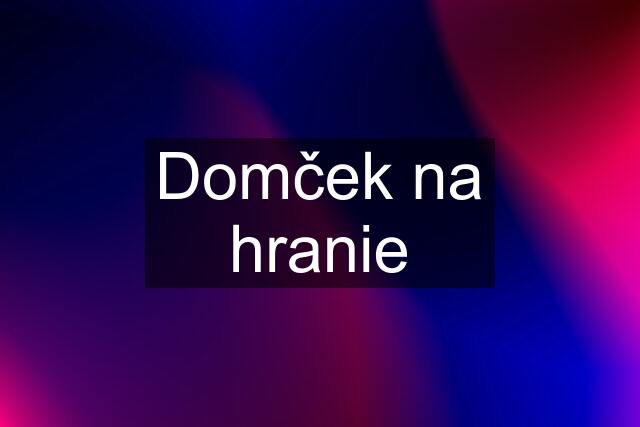 Domček na hranie