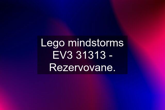 Lego mindstorms EV3 31313 - Rezervovane.