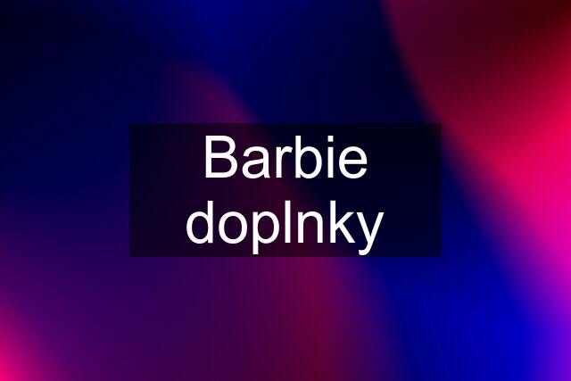 Barbie doplnky