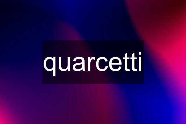 quarcetti