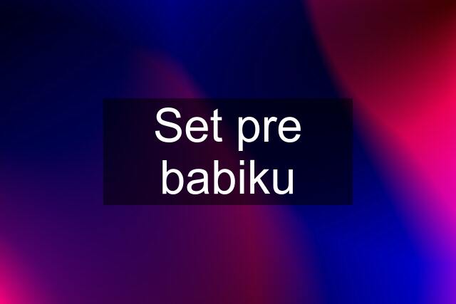 Set pre babiku