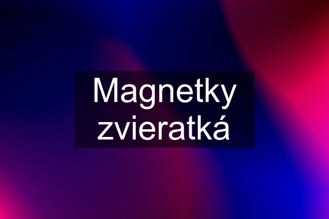 Magnetky zvieratká