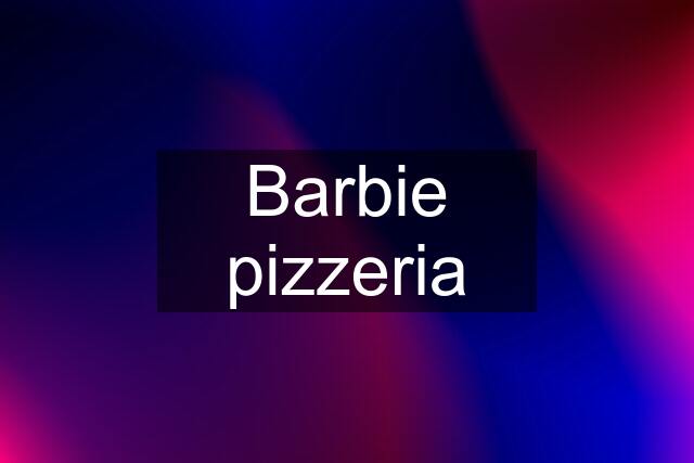 Barbie pizzeria