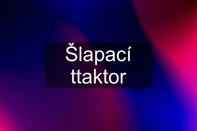 Šlapací ttaktor