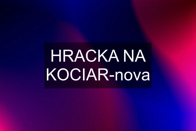 HRACKA NA KOCIAR-nova