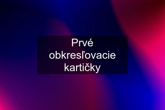 Prvé obkresľovacie kartičky