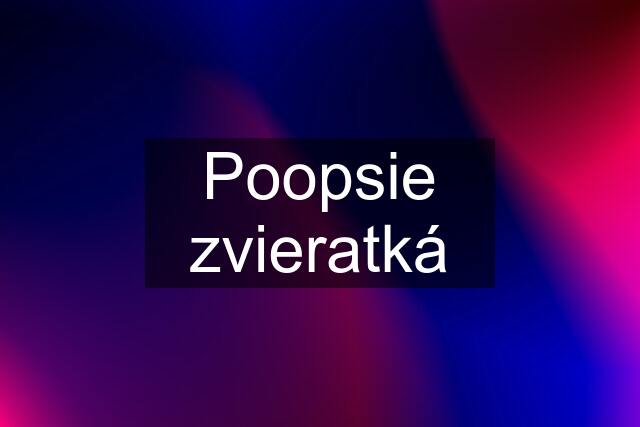 Poopsie zvieratká