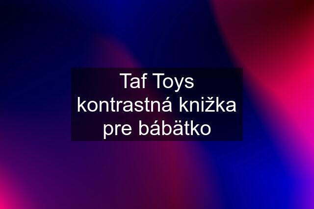 Taf Toys kontrastná knižka pre bábätko