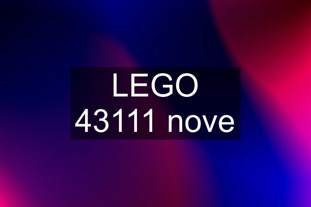 LEGO 43111 nove