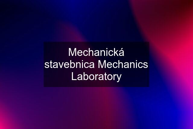 Mechanická stavebnica Mechanics Laboratory