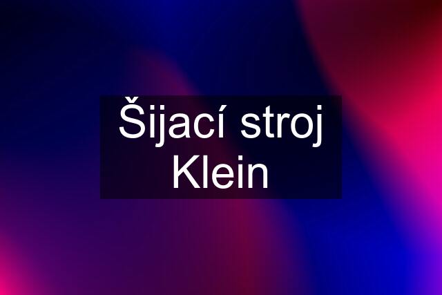 Šijací stroj Klein