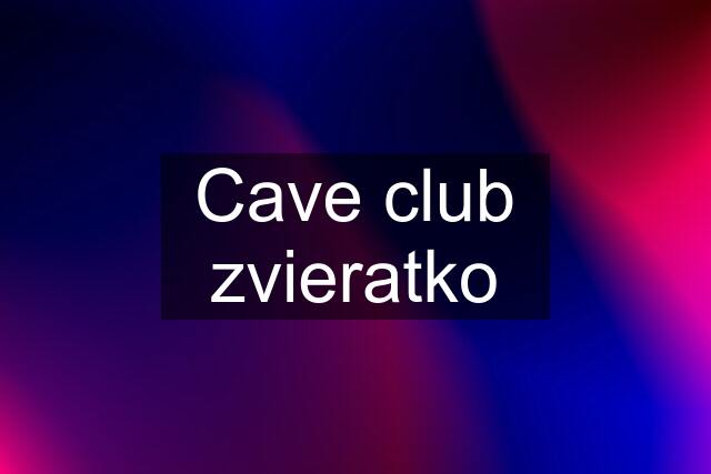 Cave club zvieratko