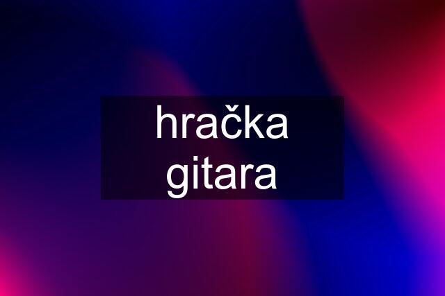 hračka gitara