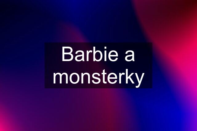 Barbie a monsterky