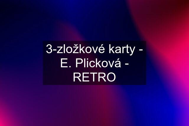 3-zložkové karty - E. Plicková - RETRO