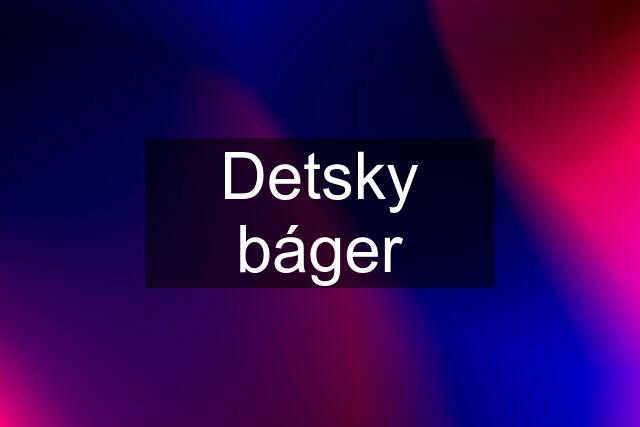 Detsky báger