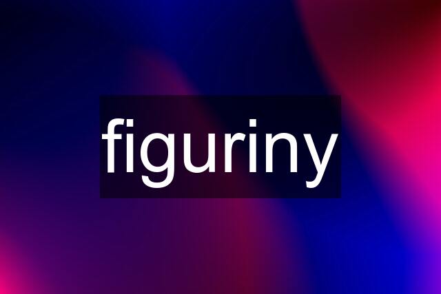 figuriny