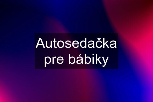 Autosedačka pre bábiky