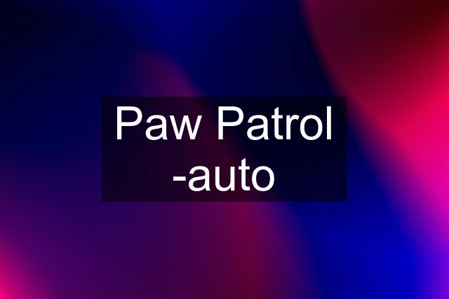 Paw Patrol -auto