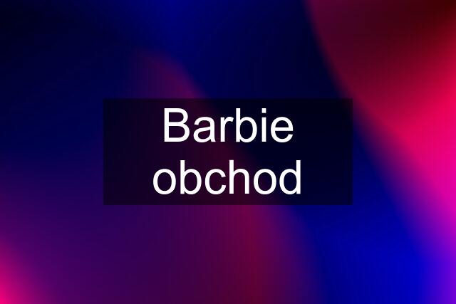 Barbie obchod