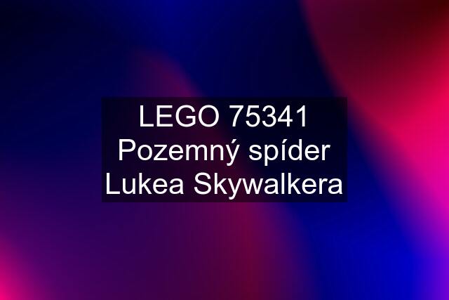 LEGO 75341 Pozemný spíder Lukea Skywalkera