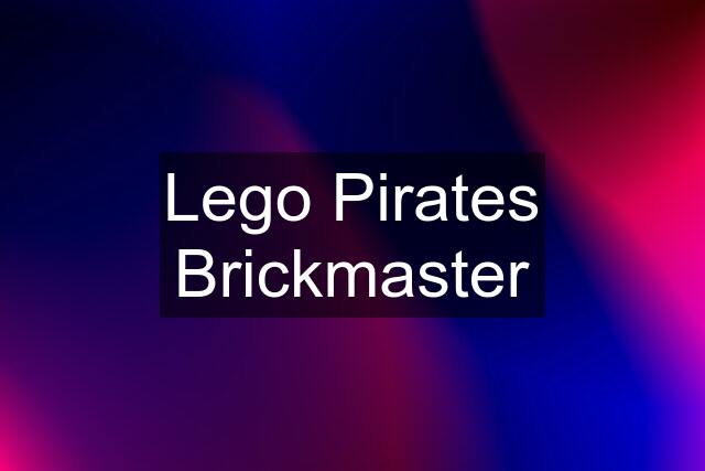 Lego Pirates Brickmaster