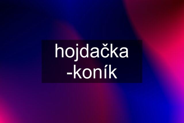 hojdačka -koník