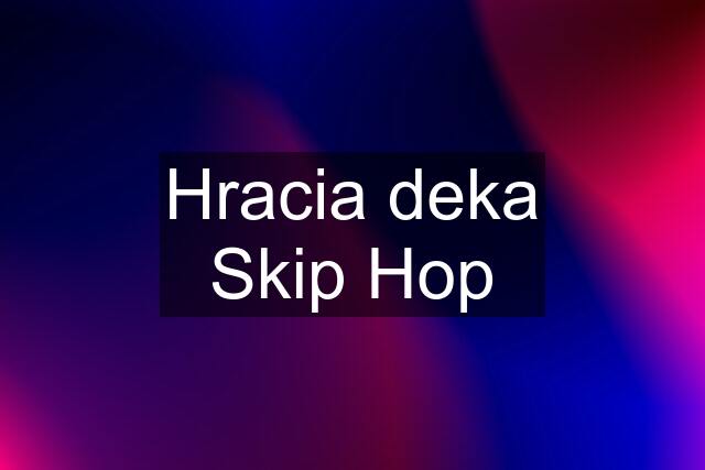 Hracia deka Skip Hop