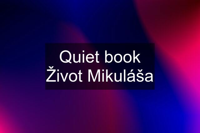 Quiet book Život Mikuláša