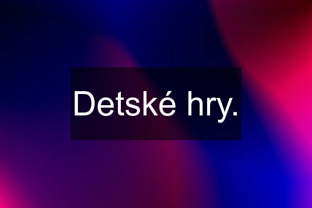 Detské hry.