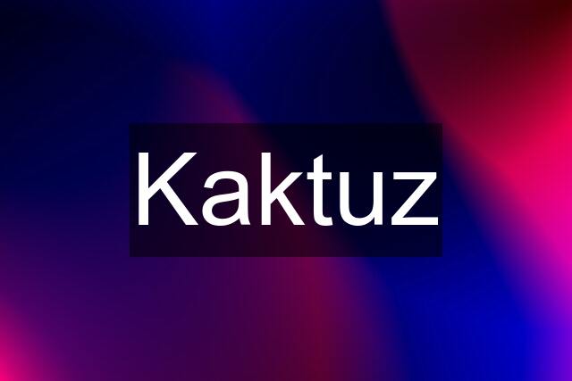 Kaktuz