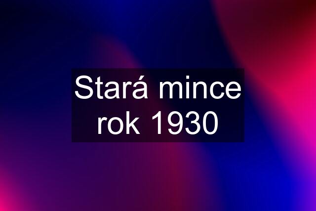 Stará mince rok 1930