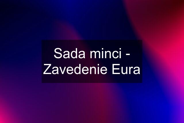 Sada minci - Zavedenie Eura