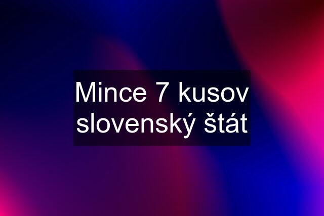 Mince 7 kusov slovenský štát