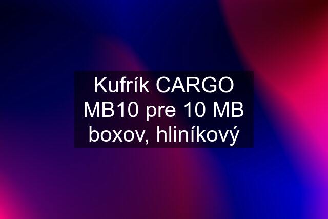 Kufrík CARGO MB10 pre 10 MB boxov, hliníkový