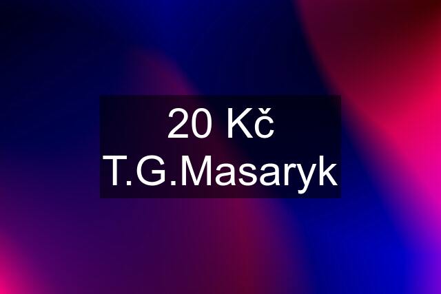 20 Kč T.G.Masaryk