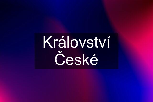 Království České